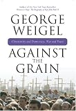 Against the Grain: Christianity and Democracy, War and Peace