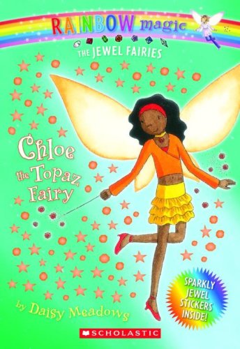 Books: Chloe. The Topaz Fairy  Rainbow Magic. The Jewel Fairies, No. 4 