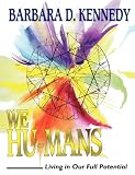 We Hu-Mans: Living in Our Full Potential