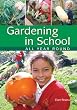 Gardening in School All Year Round: An Annual Programme of Gardening Activities Suitable for Primary School