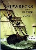 Shipwrecks of the Ulster coast : from Carlingford Lough to Inishowen Head