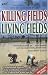 Killing Fields Living Fields: An Unfinished Portrait of the Cambodian Church--The Church That Would Not Die