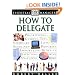 How to Delegate (Essential Managers Series)