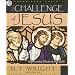 The Challenge of Jesus: Rediscovering Who Jesus Was and Is