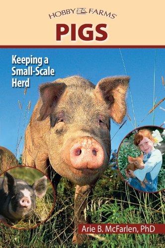 Pigs: Keeping a Small-Scale Herd for Pleasure and Profit (Hobby Farms)