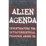 Alien Agenda: Investigating the Extraterrestrial Presence Among Us