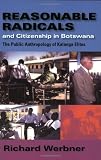 Reasonable Radicals and Citizenship in Botswana: The Public Anthropology of Kalanga Elites (African Systems of Thought)