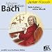 J. S. Bach. Sein Leben - Seine Musik