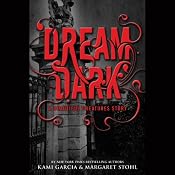 Dream Dark: A Beautiful Creatures Story | Kami Garcia, Margaret Stohl
