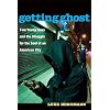Getting Ghost: Two Young Lives and the Struggle for the Soul of an American City