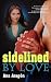 Sidelined by Love at Amazon Books: 51LWQw6CyJL._SL75_
