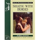 Shiatsu With Horses (Allen Photographic Guides) by Pamela Hannay
