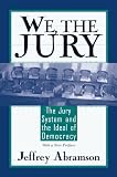 We, the Jury: The Jury System and the Ideal of Democracy