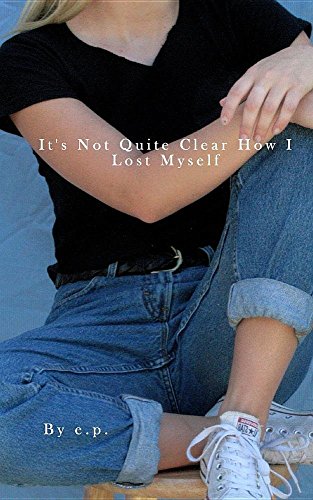 It's Not Quite Clear How I Lost Myself