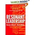 Resonant Leadership: Renewing Yourself and Connecting with Others Through Mindfulness, Hope, and Compassion by Richard E. Boyatzis and Annie McKee