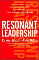 Resonant Leadership: Renewing Yourself and Connecting with Others Through Mindfulness, Hope and Compassion