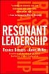 Resonant Leadership: Renewing Yourself and Connecting with Others Through Mindfulness, Hope and Compassion