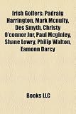 Produkt-Bild: Irish Golfers: Padraig Harrington, Mark McNulty, Des Smyth, Christy O'Connor Jnr, Paul McGinley, Shane Lowry, Philip Walton, Eamonn D