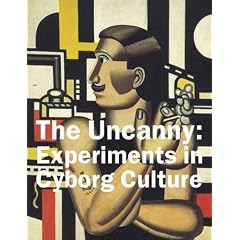 The Uncanny: Experiments in Cyborg Culture