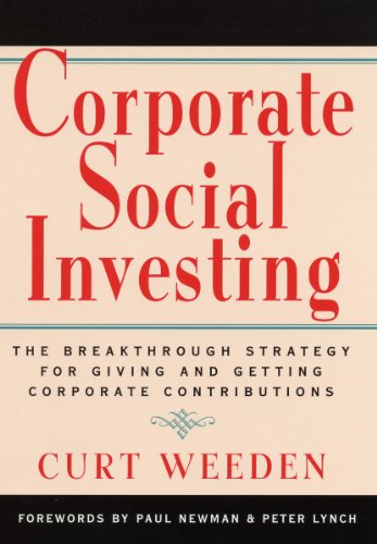 Corporate Social Investing: The Breakthrough Strategy for Giving & Getting Corporate Contributions