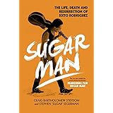 sugar man the life death and resurrection of sixto rodriguez