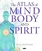 The Atlas of Mind, Body and Spirit
