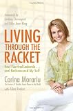 Living through the Racket: How I Survived Leukemia.and Rediscovered My Self