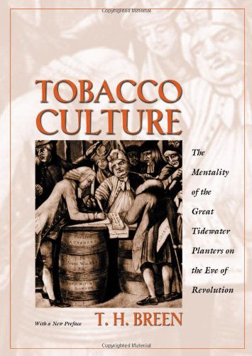 Tobacco Culture: The Mentality of the Great Tidewater Planters on the Eve of Revolution. Tobacco Culture: The Mentality of the Great Tidewater Planters on the Eve of Revolution.
