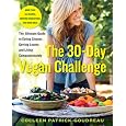 The 30-Day Vegan Challenge: The Ultimate Guide to Eating Cleaner, Getting Leaner, and Living Compassionately
