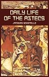 Daily Life of the Aztecs (Native American)