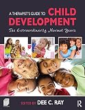 A therapist's guide to child development : the extraordinarily normal years