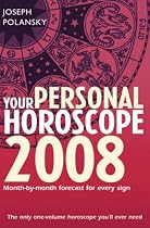 Your Personal Horoscope 2008: Month-by-month Forecasts for Every Sign