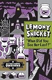 When Did You See Her Last? (All the Wrong Questions) by Lemony Snicket When Did You See Her Last? (All the Wrong Questions) by Lemony Snicket