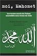 Moi, Mahomet : Les textes sacr�s de l'islam assembl�s sous forme de r�cit