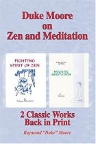 Duke Moore on Zen and Meditation: Fighting Spirit of Zen & Holistic Meditation