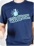 Balcony Shirts What a Difference a Dave Makes" Mens T Shirt