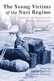 The young victims of the Nazi regime : migration, the Holocaust and postwar displacement