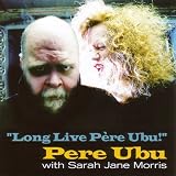 Long Live Pere Ubu