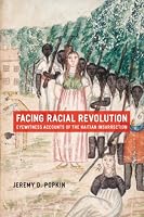 Facing Racial Revolution: Eyewitness Accounts of the Haitian Insurrection