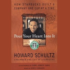 Pour Your Heart into It: How Starbucks Built a Company One Cup at a Time