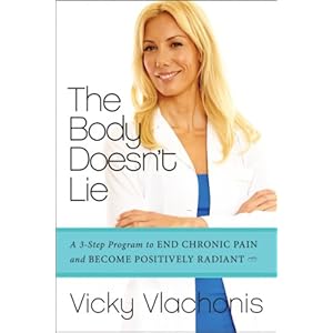 The Body Doesn't Lie: A 3-Step Program to End Chronic Pain and Become Positively Radiant