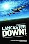 Lancaster Down: The Extraordinary Tale of Seven Young Bomber Aircrew at War