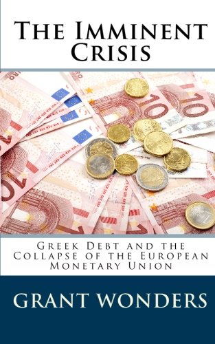 The Imminent Crisis: Greek Debt and the Collapse of the European Monetary Union