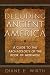 Decoding Ancient America: A Guide to the Archaeology  of the Book of Mormon