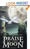 Praise to the Moon: Magic and Myth of the Lunar Cycle