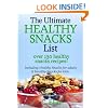 The Ultimate Healthy Snack List including Healthy Snacks for Adults & Healthy Snacks for Kids: Discover over 130 Healthy Snack Recipes - Fruit Snacks, ... Recipes, Gluten-Free Snacks and more!