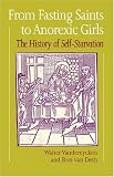 From Fasting Saints to Anorexic Girls: History of Self-starvation (Eating Disorders)
