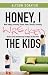 Honey, I Wrecked the Kids: When Yelling, Screaming, Threats, Bribes, Time-outs, Sticker Charts and Removing Privileges All Don't Work