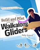 Build and Pilot Your Own Walkalong Gliders (Build Your Own)