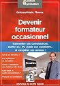 Devenir formateur occasionnel: Transmettre ses connaissances, étoffer son CV, élargir son expérience et compléter ses revenus!